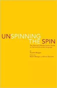 Unspinning the Spin: The Women's Media Center Guide to Fair and Accurate Language